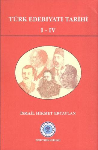 Türk Edebiyatı Tarihi 1-4 (Ciltli) - İsmail Hikmet Ertaylan - Türk Tar