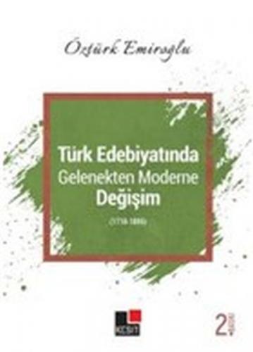Türk Edebiyatında Gelenekten Moderne Değişim (1718-1895) - Öztürk Emir