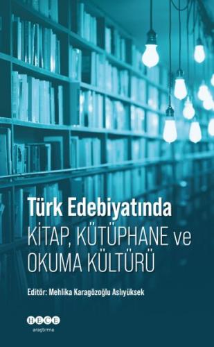 Türk Edebiyatında Kitap, Kütüphane ve Okuma Kültürü - Mehlika Karagözo