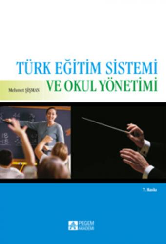 Türk Eğitim Sistemi ve Okul Yönetimi - Mehmet Şişman - Pegem Akademi Y
