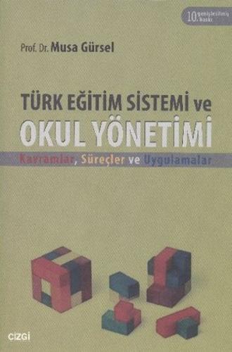 Türk Eğitim Sistemi ve Okul Yönetimi - Musa Gürsel - Çizgi Kitabevi Ya