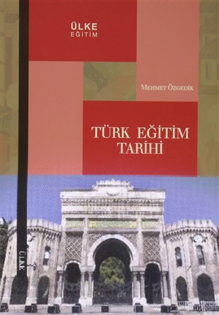 Türk Eğitim Tarihi - Mehmet Özgedik - Ülke Kitapları