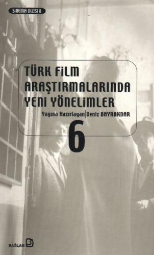 Türk Film Araştırmalarında Yeni Yönelimler 6 - Kolektif - Bağlam Yayın