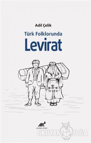 Türk Folklöründe Levirat - Adil Çelik - Paradigma Akademi Yayınları