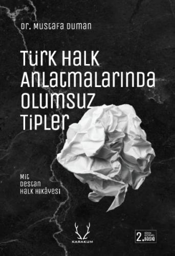 Türk Halk Anlatmalarında Olumsuz Tipler - Mustafa Duman - Karakum Yayı