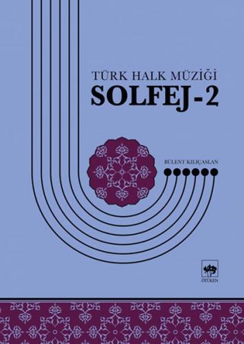 Türk Halk Müziği Solfej - 2 - Bülent Kılıçaslan - Ötüken Neşriyat