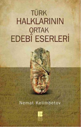 Türk Halklarının Ortak Edebi Eserleri - Nemat Kelimbetov - Bilge Kültü