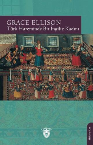 Türk Hareminde Bir İngiliz Kadını - Grace Ellison - Dorlion Yayınları