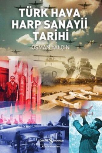 Türk Hava Harp Sanayi Tarihi - Osman Yalçın - İş Bankası Kültür Yayınl
