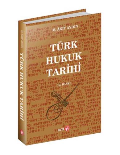Türk Hukuk Tarihi - Mehmet Akif Aydın - Beta Basım Yayım