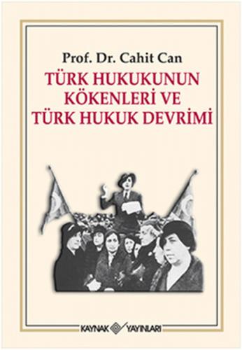 Türk Hukukunun Kökenleri ve Türk Hukuk Devrimi - Cahit Can - Kaynak Ya