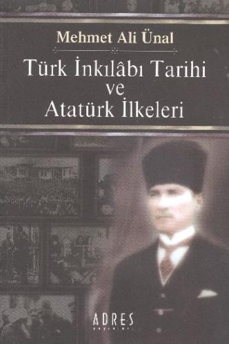 Türk İnkılabı Tarihi ve Atatürk İlkeleri - Mehmet Ali Ünal - Adres Yay
