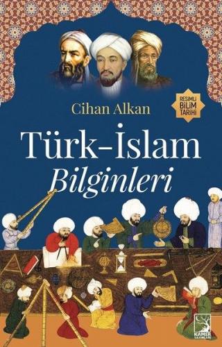 Türk - İslam Bilginleri - Cihan Alkan - Kamer Yayınları