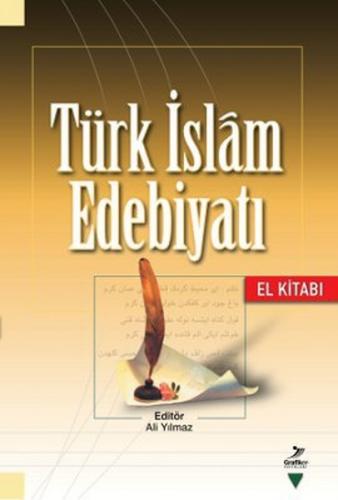 Türk İslam Edebiyatı (El Kitabı) - Ali Yılmaz - Grafiker Yayınları