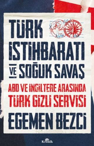 Türk İstihbaratı ve Soğuk Savaş - Egemen Bezci - Kronik Kitap