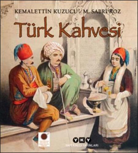 Türk Kahvesi - M. Sabri Koz - Yapı Kredi Yayınları