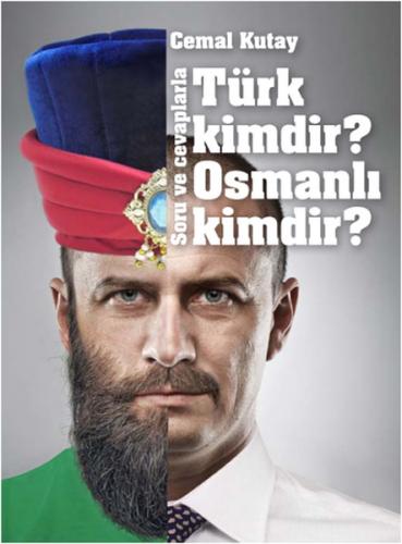 Türk Kimdir? Osmanlı Kimdir? Soru ve Cevaplarla - Cemal Kutay - Abm Ya
