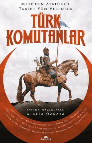 Türk Komutanlar - A. Sefa Özkaya - Kronik Kitap