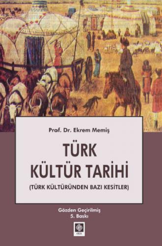 Türk Kültür Tarihi - Ekrem Memiş - Ekin Basım Yayın - Akademik Kitapla