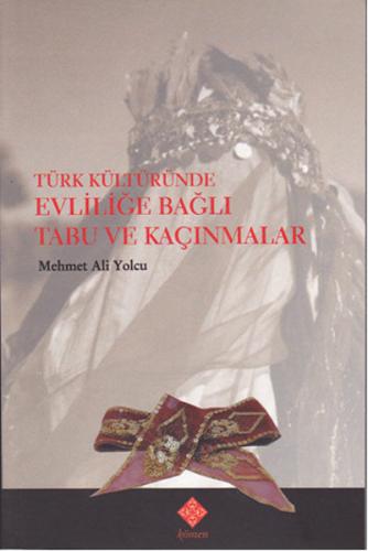 Türk Kültüründe Evliliğe Bağlı Tabu ve Kaçınmalar - Mehmet Ali Yolcu -