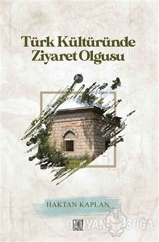 Türk Kültüründe Ziyaret Olgusu - Haktan Kaplan - Palet Yayınları