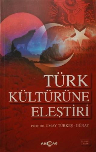 Türk Kültürüne Eleştiri - Umay Türkeş Günay - Akçağ Yayınları