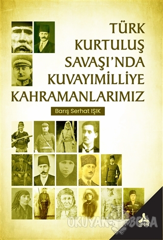 Türk Kurtuluş Savaşı'nda Kuvayımilliye Kahramanlarımız - Barış Serhat 