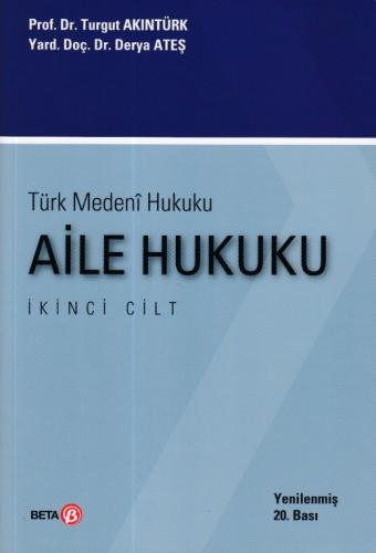 Türk Medeni Hukuku - Aile Hukuku Cilt 2 - Turgut Akıntürk - Derya A - 