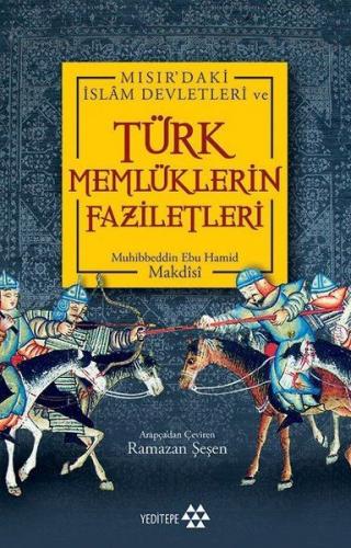 Türk Memlüklerin Faziletleri - Muhibbeddin Ebu Hamid Makdisi - Yeditep