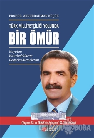 Türk Milliyetçiliği Yolunda Bir Ömür (3 Cilt Takım) - Abdurrahman Küçü