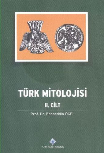 Türk Mitolojisi 2. Cilt - Bahaeddin Ögel - Türk Tarih Kurumu Yayınları