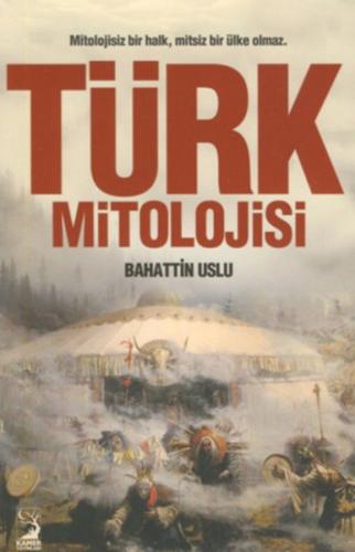 Türk Mitolojisi - Bahattin Uslu - Kamer Yayınları