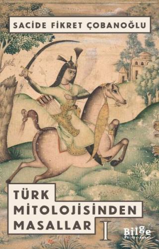 Türk Mitolojisinden Masallar -1 - Sacide Fikret Çobanoğlu - Bilge Kült