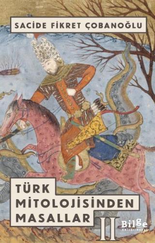 Türk Mitolojisinden Masallar - 2 - Sacide Fikret Çobanoğlu - Bilge Kül