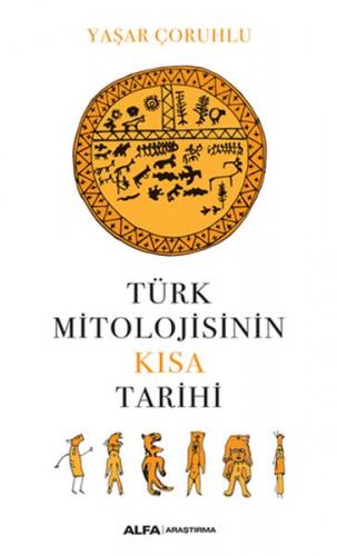 Türk Mitolojisinin Kısa Tarihi - Kolektif - Alfa Yayınları