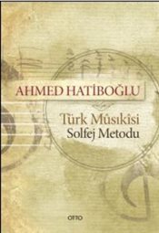 Türk Musikisi Solfej Metodu - Ahmed Hatiboğlu - Otto Yayınları