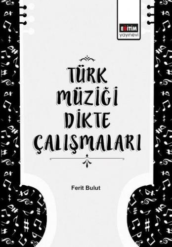 Türk Müziği Dikte Çalışmaları - Ferit Bulut - Eğitim Yayınevi - Ders K