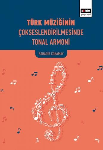 Türk Müziğinin Çokseslendirilmesinde Tonal Armoni - Bahadır Çokamay - 
