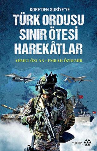 Türk Ordusu Sınır Ötesi Harekatları - Ahmet Özcan - Yeditepe Yayınevi