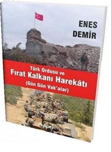 Türk Ordusu ve Fırat Kalkanı Harekatı - Enes Demir - Flipper Yayıncılı