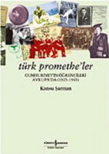 Türk Promethe'ler - Kansu Şarman - İş Bankası Kültür Yayınları