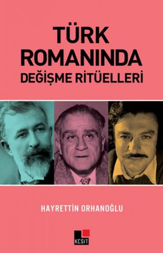 Türk Romanında Değişme Ritüelleri - Hayrettin Orhanoğlu - Kesit Yayınl