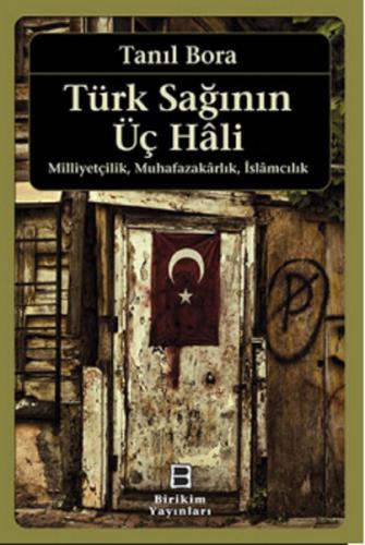 Türk Sağının Üç Hali - Milliyetçilik Muhafazakarlık İslamcılık - Tanıl