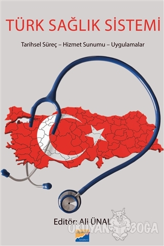 Türk Sağlık Sistemi - Ali Ünal - Siyasal Kitabevi - Akademik Kitaplar