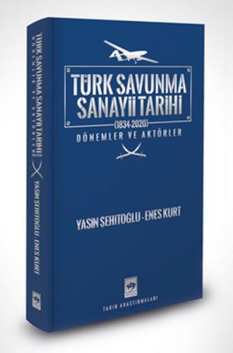 Türk Savunma Sanayii Tarihi (Ciltli) - Enes Kurt - Ötüken Neşriyat