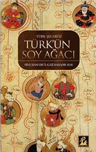 Türk Şeceresi - Türk'ün Soyağacı - Ebul Gazi Bahadır Han - İlgi Kültür