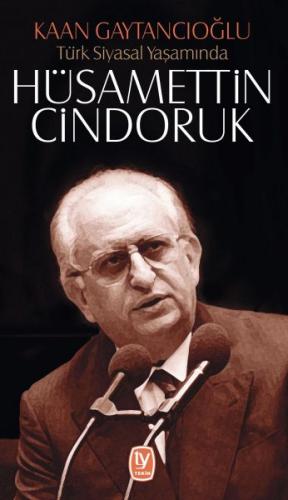 Türk Siyasal Yaşamında Hüsamettin Cindoruk - Kaan Gaytancıoğlu - Tekin