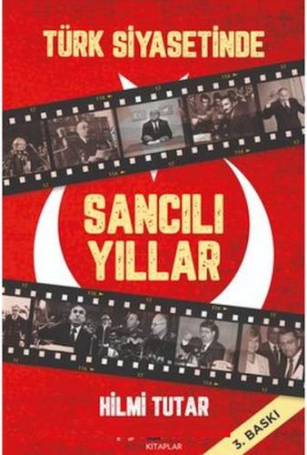 Türk Siyasetinde Sancılı Yıllar - Hilmi Tutar - Bizim Kitaplar Yayınev