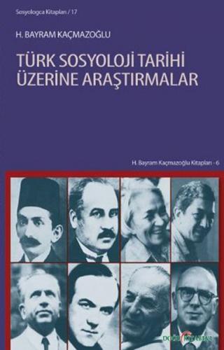 Türk Sosyoloji Tarihi Üzerine Araştırmalar - H. Bayram Kaçmazoğlu - Do
