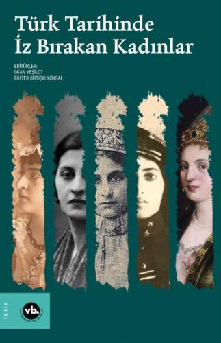 Türk Tarihinde İz Bırakan Kadınlar - Okan Yeşilot - Vakıfbank Kültür Y